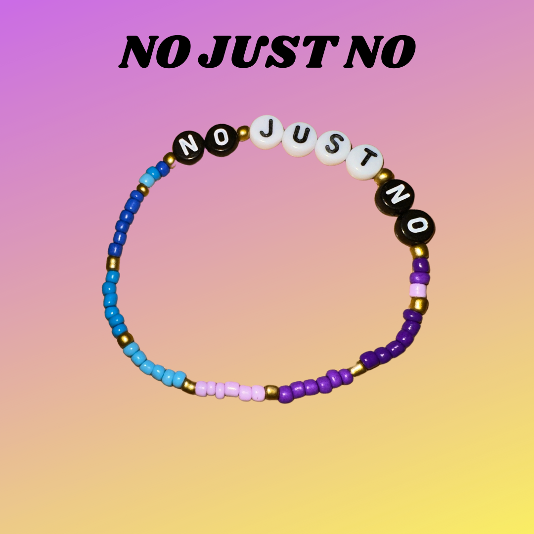 "NO JUST NO" Bracelet